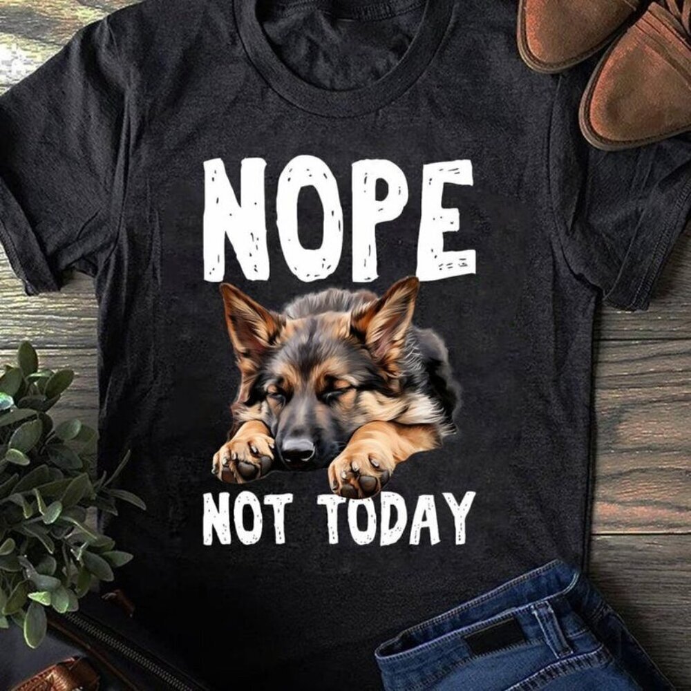 Nope Not Today German Shepherd Funny Dog Owner Graphic T-Shirt